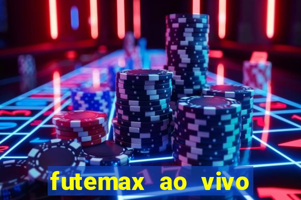 futemax ao vivo futebol ao vivo